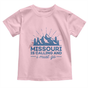 Missouri Traveling Lover Toddler T Shirt Missouri Is Calling And I Must Go TS12 Light Pink Print Your Wear