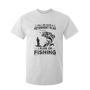 I Do Have Retirement Plan I Plan On Fishing T Shirt For Kid Retired Men TS12 White Print Your Wear