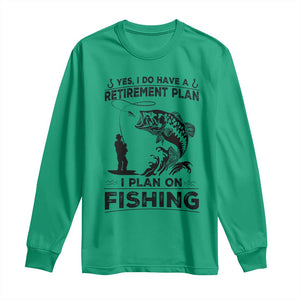 I Do Have Retirement Plan I Plan On Fishing Long Sleeve Shirt Retired Men TS12 Irish Green Print Your Wear