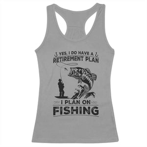I Do Have Retirement Plan I Plan On Fishing Racerback Tank Top Retired Men TS12 Sport Gray Print Your Wear