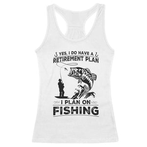 I Do Have Retirement Plan I Plan On Fishing Racerback Tank Top Retired Men TS12 White Print Your Wear