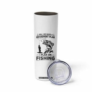 I Do Have Retirement Plan I Plan On Fishing Skinny Tumbler Retired Men TS12 Print Your Wear