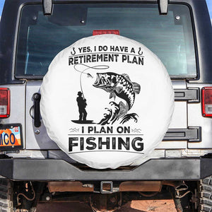 I Do Have Retirement Plan I Plan On Fishing Spare Tire Cover Retired Men TS12 No hole White Print Your Wear