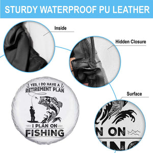I Do Have Retirement Plan I Plan On Fishing Spare Tire Cover Retired Men TS12 Print Your Wear