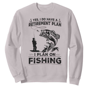 I Do Have Retirement Plan I Plan On Fishing Sweatshirt Retired Men TS12 Ice Gray Print Your Wear