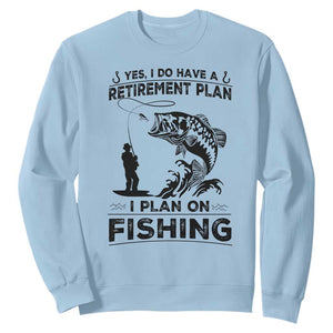 I Do Have Retirement Plan I Plan On Fishing Sweatshirt Retired Men TS12 Light Blue Print Your Wear