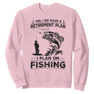 I Do Have Retirement Plan I Plan On Fishing Sweatshirt Retired Men TS12 Light Pink Print Your Wear