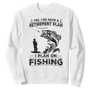 I Do Have Retirement Plan I Plan On Fishing Sweatshirt Retired Men TS12 White Print Your Wear