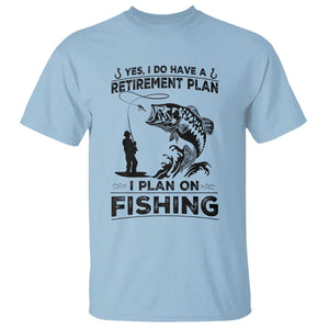 I Do Have Retirement Plan I Plan On Fishing T Shirt Retired Men TS12 Light Blue Print Your Wear