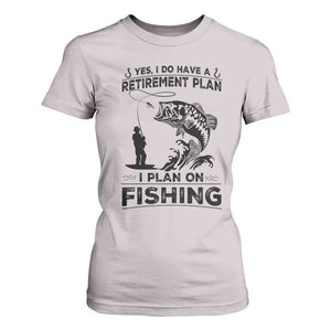 I Do Have Retirement Plan I Plan On Fishing T Shirt For Women Retired Men TS12 Ice Gray Print Your Wear