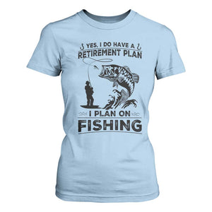 I Do Have Retirement Plan I Plan On Fishing T Shirt For Women Retired Men TS12 Light Blue Print Your Wear