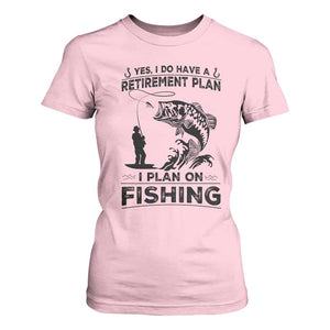 I Do Have Retirement Plan I Plan On Fishing T Shirt For Women Retired Men TS12 Light Pink Print Your Wear