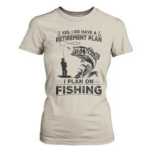I Do Have Retirement Plan I Plan On Fishing T Shirt For Women Retired Men TS12 Sand Print Your Wear