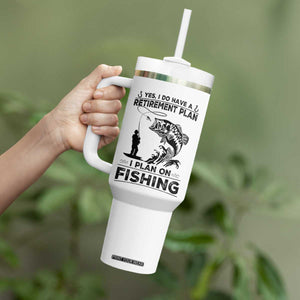 I Do Have Retirement Plan I Plan On Fishing Tumbler With Handle Retired Men TS12 Print Your Wear
