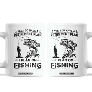 I Do Have Retirement Plan I Plan On Fishing Coffee Mug Retired Men TS12 White Print Your Wear