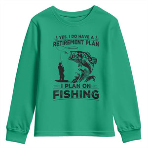 I Do Have Retirement Plan I Plan On Fishing Youth Sweatshirt Retired Men TS12 Irish Green Print Your Wear
