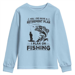 I Do Have Retirement Plan I Plan On Fishing Youth Sweatshirt Retired Men TS12 Light Blue Print Your Wear