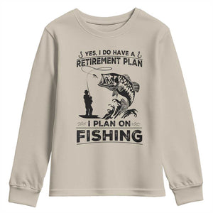 I Do Have Retirement Plan I Plan On Fishing Youth Sweatshirt Retired Men TS12 Sand Print Your Wear