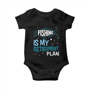 Fishing Is My Retirement Plan Baby Onesie Perfect For Retirees And Fishing Lovers TS12 Black Print Your Wear