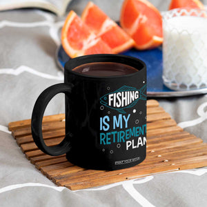 Fishing Is My Retirement Plan Coffee Mug Perfect For Retirees And Fishing Lovers TS12 Print Your Wear