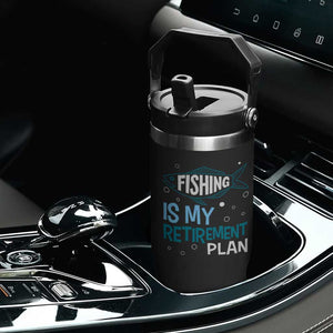 Fishing Is My Retirement Plan Flip Straw Tumbler Perfect For Retirees And Fishing Lovers TS12 Print Your Wear