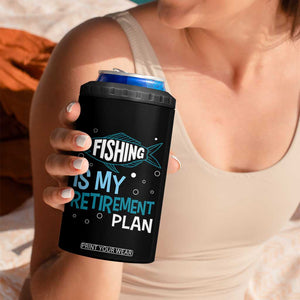 Fishing Is My Retirement Plan 4 in 1 Can Cooler Tumbler Perfect For Retirees And Fishing Lovers TS12 Print Your Wear