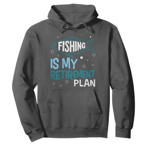 Fishing Is My Retirement Plan Hoodie Perfect For Retirees And Fishing Lovers TS12 Dark Heather Print Your Wear