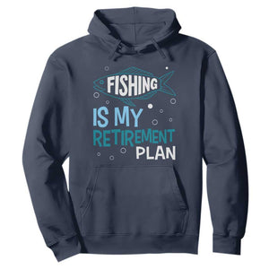 Fishing Is My Retirement Plan Hoodie Perfect For Retirees And Fishing Lovers TS12 Navy Print Your Wear