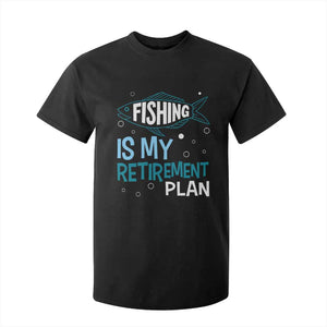 Fishing Is My Retirement Plan T Shirt For Kid Perfect For Retirees And Fishing Lovers TS12 Black Print Your Wear