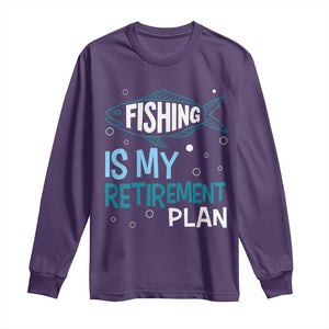 Fishing Is My Retirement Plan Long Sleeve Shirt Perfect For Retirees And Fishing Lovers TS12 Purple Print Your Wear