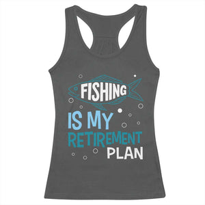 Fishing Is My Retirement Plan Racerback Tank Top Perfect For Retirees And Fishing Lovers TS12 Dark Heather Print Your Wear