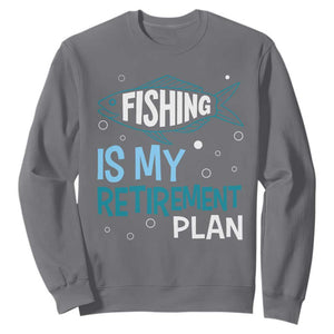Fishing Is My Retirement Plan Sweatshirt Perfect For Retirees And Fishing Lovers TS12 Charcoal Print Your Wear