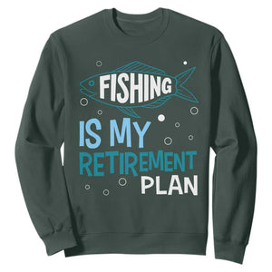 Fishing Is My Retirement Plan Sweatshirt Perfect For Retirees And Fishing Lovers TS12 Dark Forest Green Print Your Wear