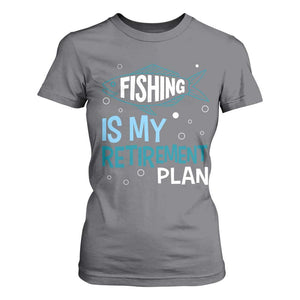 Fishing Is My Retirement Plan T Shirt For Women Perfect For Retirees And Fishing Lovers TS12 Charcoal Print Your Wear