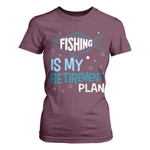 Fishing Is My Retirement Plan T Shirt For Women Perfect For Retirees And Fishing Lovers TS12 Maroon Print Your Wear