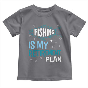 Fishing Is My Retirement Plan Toddler T Shirt Perfect For Retirees And Fishing Lovers TS12 Charcoal Print Your Wear