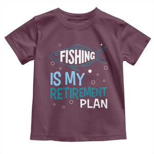 Fishing Is My Retirement Plan Toddler T Shirt Perfect For Retirees And Fishing Lovers TS12 Maroon Print Your Wear