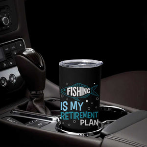 Fishing Is My Retirement Plan Tumbler Cup Perfect For Retirees And Fishing Lovers TS12 Print Your Wear