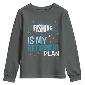 Fishing Is My Retirement Plan Youth Sweatshirt Perfect For Retirees And Fishing Lovers TS12 Dark Heather Print Your Wear