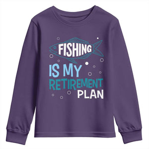 Fishing Is My Retirement Plan Youth Sweatshirt Perfect For Retirees And Fishing Lovers TS12 Purple Print Your Wear