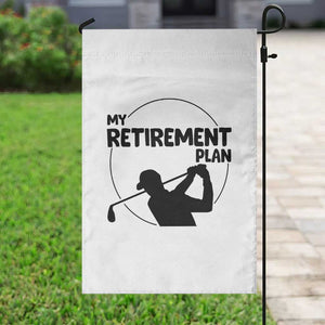 My Retirement Plan Golf Garden Flag Retired Men And Golf Lovers TS12 Print Your Wear