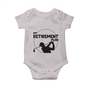 My Retirement Plan Golf Baby Onesie Retired Men And Golf Lovers TS12 Ice Gray Print Your Wear