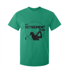 My Retirement Plan Golf T Shirt For Kid Retired Men And Golf Lovers TS12 Irish Green Print Your Wear