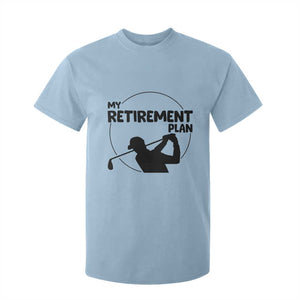 My Retirement Plan Golf T Shirt For Kid Retired Men And Golf Lovers TS12 Light Blue Print Your Wear
