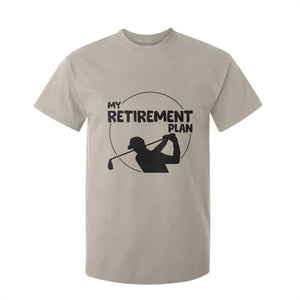 My Retirement Plan Golf T Shirt For Kid Retired Men And Golf Lovers TS12 Sand Print Your Wear