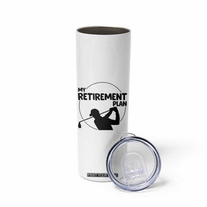 My Retirement Plan Golf Skinny Tumbler Retired Men And Golf Lovers TS12 Print Your Wear
