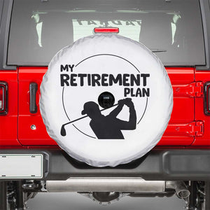 My Retirement Plan Golf Spare Tire Cover Retired Men And Golf Lovers TS12 White Print Your Wear