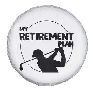 My Retirement Plan Golf Spare Tire Cover Retired Men And Golf Lovers TS12 Print Your Wear