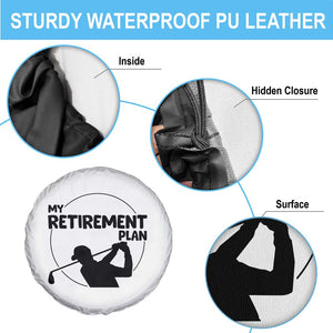 My Retirement Plan Golf Spare Tire Cover Retired Men And Golf Lovers TS12 Print Your Wear