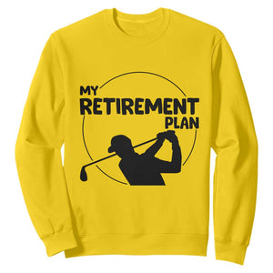 My Retirement Plan Golf Sweatshirt Retired Men And Golf Lovers TS12 Daisy Print Your Wear